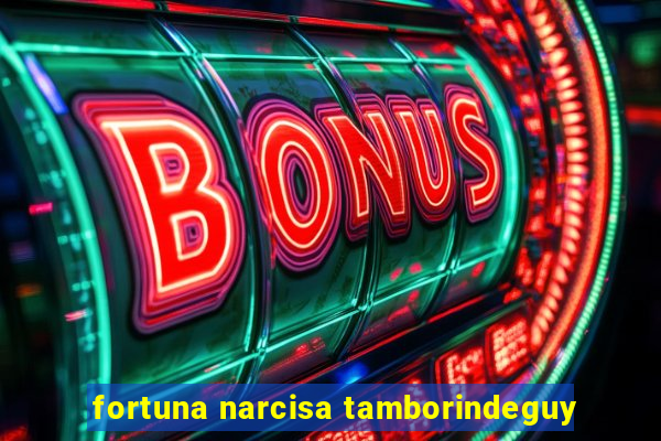 fortuna narcisa tamborindeguy